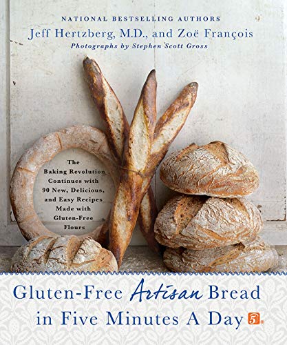 Book Cover Gluten-Free Artisan Bread in Five Minutes a Day: The Baking Revolution Continues with 90 New, Delicious and Easy Recipes Made with Gluten-Free Flours