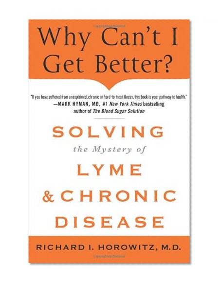 Book Cover Why Can't I Get Better? Solving the Mystery of Lyme and Chronic Disease
