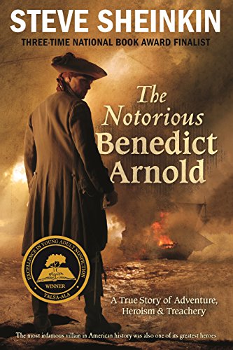 Book Cover The Notorious Benedict Arnold: A True Story of Adventure, Heroism & Treachery