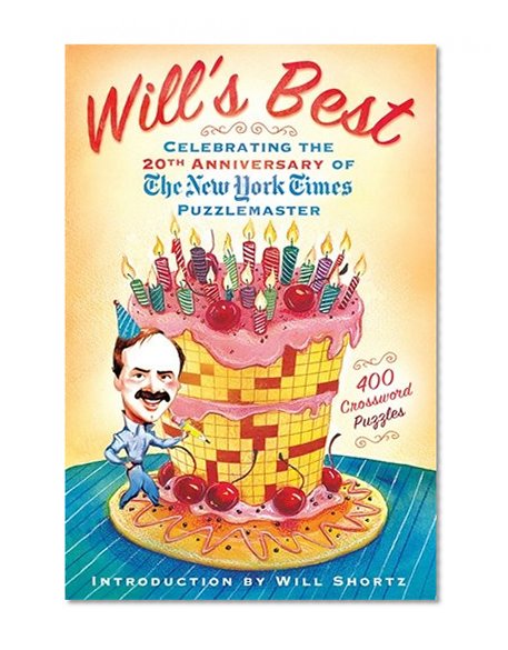 Book Cover Will's Best: Celebrating the 20th Anniversary of The New York Times Puzzlemaster: 400 Crossword Puzzles and Introduction by Will Shortz