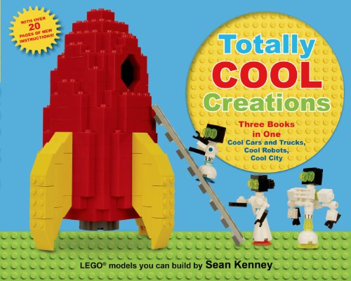 Book Cover Totally Cool Creations: Three Books in One; Cool Cars and Trucks, Cool Robots, Cool City (Sean Kenney's Cool Creations)