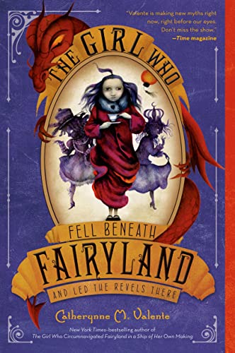 Book Cover The Girl Who Fell Beneath Fairyland and Led the Revels There (Fairyland, 2)