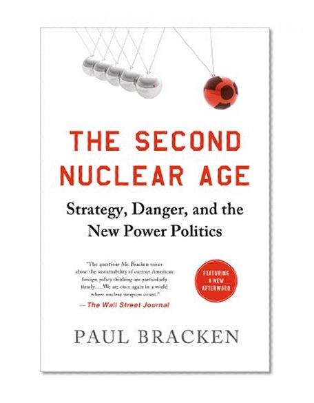 Book Cover The Second Nuclear Age: Strategy, Danger, and the New Power Politics