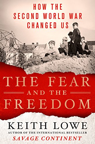 Book Cover The Fear and the Freedom: How the Second World War Changed Us