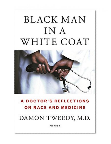 Book Cover Black Man in a White Coat: A Doctor's Reflections on Race and Medicine