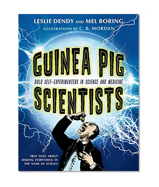 Book Cover Guinea Pig Scientists: Bold Self-Experimenters in Science and Medicine