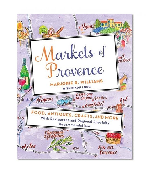 Book Cover Markets of Provence: Food, Antiques, Crafts, and More