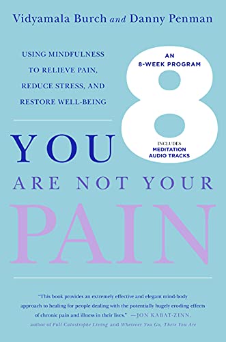 Book Cover You Are Not Your Pain: Using Mindfulness to Relieve Pain, Reduce Stress, and Restore Well-Being---An Eight-Week Program