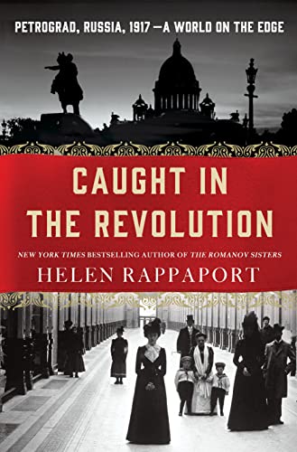 Book Cover Caught in the Revolution: Petrograd, Russia, 1917 - A World on the Edge