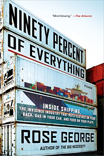 Book Cover Ninety Percent of Everything: Inside Shipping, the Invisible Industry That Puts Clothes on Your Back, Gas in Your Car, and Food on Your Plate