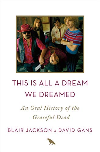 Book Cover This Is All a Dream We Dreamed: An Oral History of the Grateful Dead