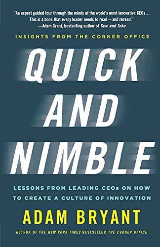 Book Cover Quick and Nimble: Lessons from Leading CEOs on How to Create a Culture of Innovation - Insights from The Corner Office