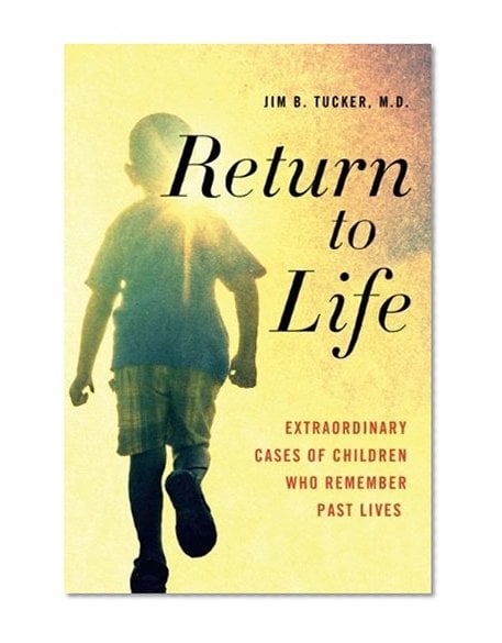Book Cover Return to Life: Extraordinary Cases of Children Who Remember Past Lives