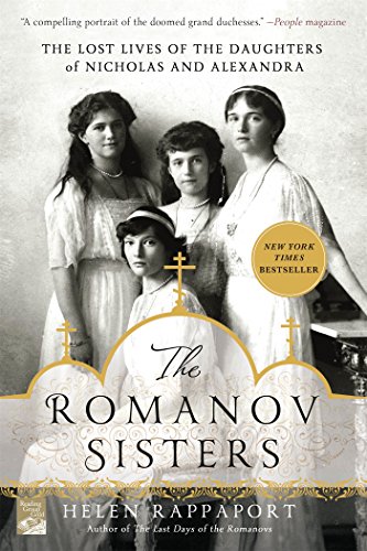 Book Cover The Romanov Sisters: The Lost Lives of the Daughters of Nicholas and Alexandra