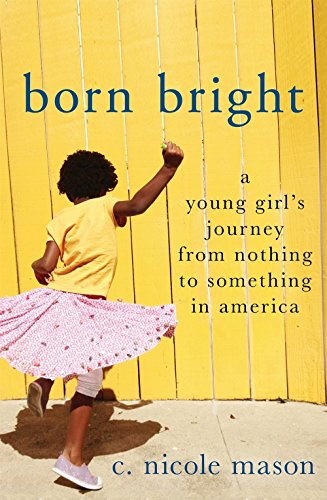 Book Cover Born Bright: A Young Girl's Journey from Nothing to Something in America