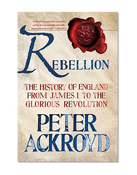 Book Cover Rebellion: The History of England from James I to the Glorious Revolution