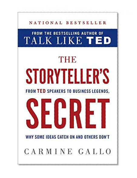 Book Cover The Storyteller's Secret: From TED Speakers to Business Legends, Why Some Ideas Catch On and Others Don't