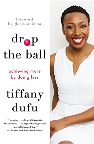 Book Cover Drop the Ball: Achieving More by Doing Less