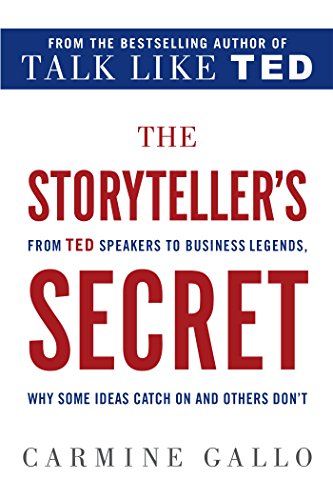 Book Cover The Storyteller's Secret: From TED Speakers to Business Legends, Why Some Ideas Catch On and Others Don't