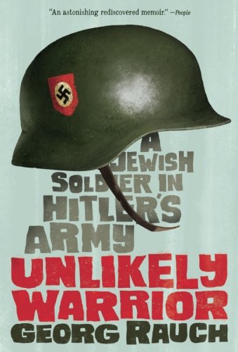 Book Cover Unlikely Warrior: A Jewish Soldier in Hitler's Army