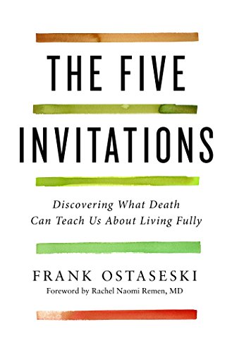 Book Cover The Five Invitations: Discovering What Death Can Teach Us About Living Fully