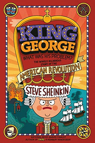 Book Cover King George: What Was His Problem?: Everything Your Schoolbooks Didn't Tell You About the American Revolution