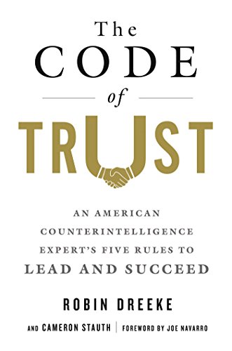 Book Cover Code of Trust, The: An American Counterintelligence Expert's Five Rules to Lead and Succeed