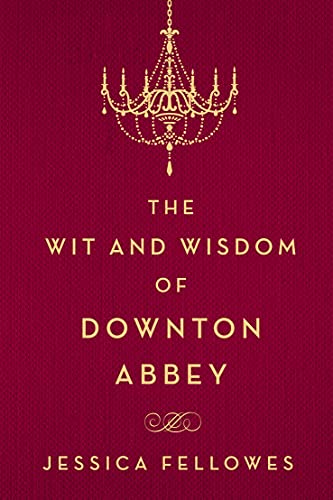 Book Cover The Wit and Wisdom of Downton Abbey (The World of Downton Abbey)