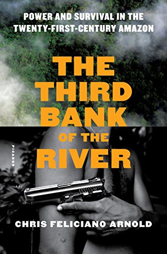 Book Cover The Third Bank of the River: Power and Survival in the Twenty-First-Century Amazon