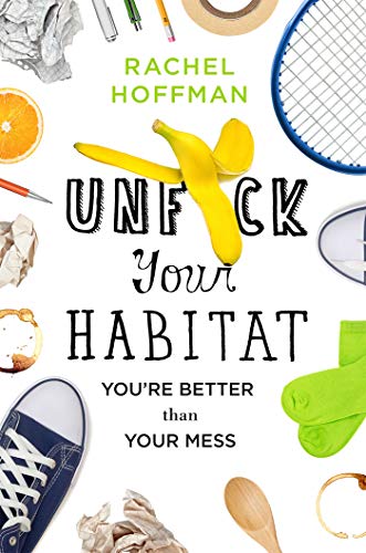 Book Cover Unf*ck Your Habitat: You're Better Than Your Mess