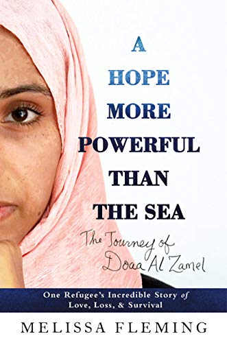 Book Cover A Hope More Powerful Than the Sea: One Refugee's Incredible Story of Love, Loss, and Survival