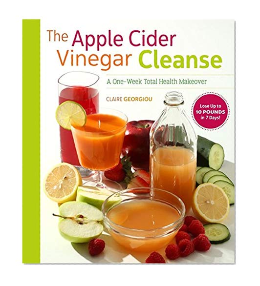 Book Cover The Apple Cider Vinegar Cleanse: Lose Weight, Improve Gut Health, Fight Cholesterol, and More with Nature's Miracle Cure