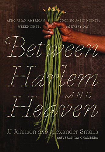 Book Cover Between Harlem and Heaven: Afro-Asian-American Cooking for Big Nights, Weeknights, and Every Day