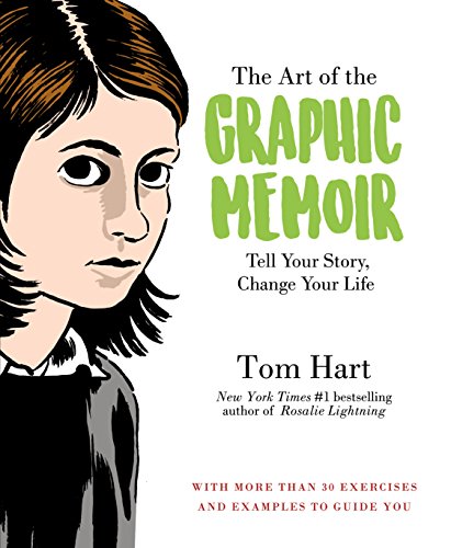 Book Cover The Art of the Graphic Memoir: Tell Your Story, Change Your Life