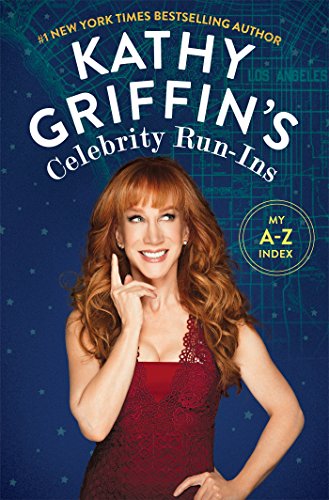 Book Cover Kathy Griffin's Celebrity Run-Ins: My A-Z Index