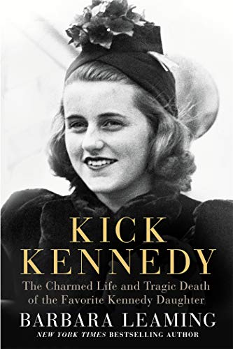 Book Cover Kick Kennedy: The Charmed Life and Tragic Death of the Favorite Kennedy Daughter