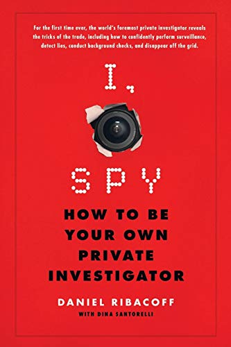 Book Cover I, Spy: How to Be Your Own Private Investigator