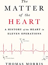 Book Cover The Matter of the Heart: A History of the Heart in Eleven Operations
