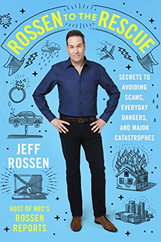 Book Cover Rossen to the Rescue: Secrets to Avoiding Scams, Everyday Dangers, and Major Catastrophes
