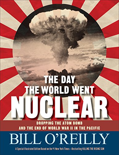 Book Cover The Day the World Went Nuclear: Dropping the Atom Bomb and the End of World War II in the Pacific