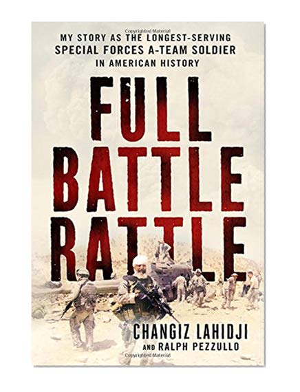 Book Cover Full Battle Rattle: My Story as the Longest-Serving Special Forces A-Team Soldier in American History