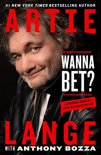 Book Cover Wanna Bet?: A Degenerate Gambler's Guide to Living on the Edge
