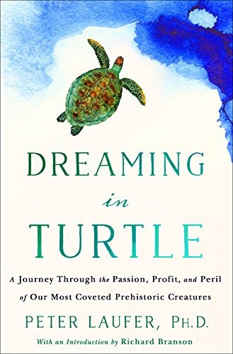 Book Cover Dreaming in Turtle: A Journey Through the Passion, Profit, and Peril of Our Most Coveted Prehistoric Creatures