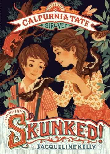 Book Cover Skunked!: Calpurnia Tate, Girl Vet (Calpurnia Tate, Girl Vet, 1)