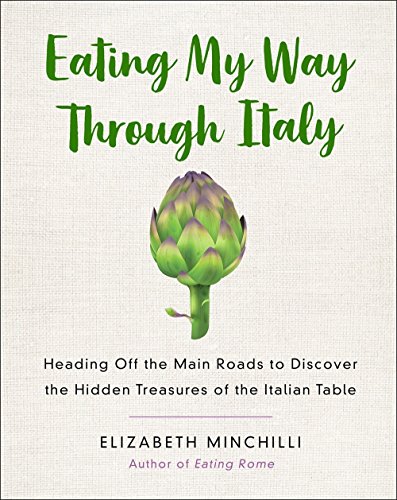 Book Cover Eating My Way Through Italy: Heading Off the Main Roads to Discover the Hidden Treasures of the Italian Table
