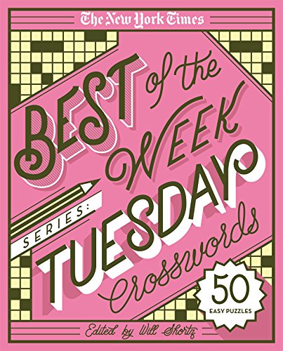 Book Cover The New York Times Best of the Week Series: Tuesday Crosswords: 50 Easy Puzzles (The New York Times Crossword Puzzles)