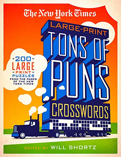 Book Cover The New York Times Large-Print Tons of Puns Crosswords: 120 Large-Print Puzzles from the Pages of the New York Times