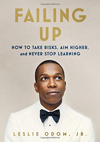 Book Cover Failing Up: How to Take Risks, Aim Higher, and Never Stop Learning