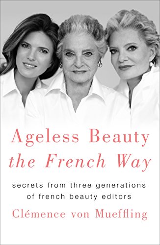 Book Cover Ageless Beauty the French Way: Secrets from Three Generations of French Beauty Editors
