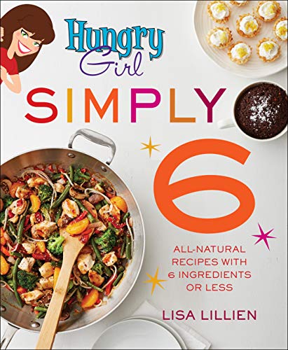 Book Cover Hungry Girl Simply 6: All-Natural Recipes with 6 Ingredients or Less